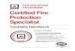 PROGRAM Certified Fire Protection Specialist/media/Files/Training/certification/CFPS/cfpshandbook.pdfOnce High school diploma or equivalent, plus SIX years of verifiable work experience