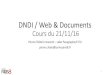 dndi technos webchatel.pm/enseignement_fichiers/2016/dndi/dndi... · et donc à créer des Documents Web 3. Danscecours 1. Web & Documents § Document vs.Fichier § Internet vs.Web