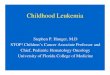 Childhood Leukemia - University of Florida · 2012. 3. 19. · Childhood Leukemia: Laboratory Evaluation at Diagnosis • Establish diagnosis and define involvement – CBC and review