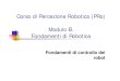 Corso di Percezione Robotica (PRo) Modulo B. Fondamenti ...didawiki.di.unipi.it/lib/exe/fetch.php/pro/lezione_b.iii...Jacobiano geometrico = matrice di trasformazione dipendente dalla