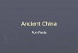 Ancient China Studies/China/China Fun Facts.pdfChinese Zodiac Each year is represented by an animal Rat, Ox, Tiger, Rabbit, Dragon, Snake, Horse, Sheep, Monkey, Rooster, Dog, and Pig