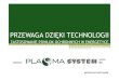PRZEWAGA DZIĘKI TECHNOLOGII - Kierunek Energetyka · 2014. 1. 14. · Prekursor rynku o perspektywicznym myśleniu Dynamiczny rozwój technologii produkcyjnych Kooperacja z jednostkami