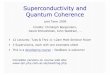 Superconductivity and Quantum Coherence · 2016. 7. 22. · 1 Superconductivity and Quantum Coherence Lent Term 2009 Credits: Christoph Bergemann, David Khmelnitskii, John Waldram,