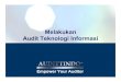 Melakukan Audit Teknologi Pelaporan Audit Laporan Audit Isi Laporan o Lingkup audit, tujuan audit, periode