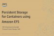 Persistent Storage for Containers using Amazon EFS · 2020. 8. 21. · •Intro: Why Persistent Storage for Containers? •General Concepts: Container, Task, ... //faculty.ai/ About