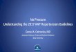 No Pressure. Understanding the 2017 AAP Hypertension Guidelines pressure... · 2018. 7. 10. · Blood Pressure Categories 2004 2017 BP Category Blood Pressure percentile/value mmHG