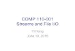 COMP 110-001 Streams and File I/O - University of Georgiacobweb.cs.uga.edu/~yihong/COMP110/files/Slides/Lecture24...BT XFMM BT simple keyboard and screen I/O, is handled by streams