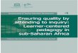 Ensuring quality by attending to inquiry: learner-centered ......Ensuring quality by attending to inquiry: learner-centered pedagogy in sub-Saharan Africa 6 For this reason, UNESCO-IICBA