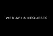 WEB API & REQUESTS€¦ · WHAT IS AN WEB API • Application Programming Interface CLIENT SERVER WEB API Typical implemented Using a MVC (Model View Control) framework Django ASP.net