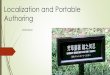 Localization and Portable Authoring...Antoine Lefeuvre—“Translation is UX” “We—the people who make websites—now study almost every aspect of our trade, from content and