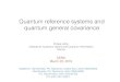 Quantum reference systems and quantum general covariance · 2019. 4. 8. · Quantum reference systems and quantum general covariance Philipp Höhn Institute for Quantum Optics and