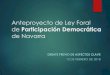 Presentación de PowerPoint - Navarra...PRESENTACIÓN PERSONAL Anteproyecto de Ley Foral de Participación Democrática de Navarra APOYO AL CUESTIONARIO DE DEBATE PREVIO Pregunta 1