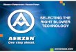 SELECTING THE RIGHT BLOWER TECHNOLOGY · • Advanced technology (4th Generation) Air Foil Bearing . Impeller Design ... Aerzen Turbo TB/AT Series. Which Technology to Choose? Proper
