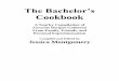 The Bachelor’s - WordPress.com · The Bachelor’s Cookbook A Snarky Compilation of Favorite Recipes Gathered From Family, Friends, and Personal Experimentation ... thinking you'd