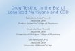 Drug Testing in the Era of Legalized Marijuana and CBDSurvey of U.S. Colleges of Pharmacy Method ... •Recreational Marijuana legalized in 2019 ... Results should be confirmed through