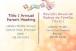 Parent Meeting Title I Annual Padres de Familia Reunión Anual de · 2020. 8. 27. · Requisitos del Plan de Participacion de los Padres • Convocar a una reunión anual para informar