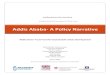 Addis Ababa- A Policy Narrative - World Bank · ADDIS ABABA: A POLICY NARRATIVE . ABSTRACT: In this city narrative, we examine the urban development of Addis Ababa from its Imperial