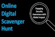 Engaging Digital Awareness with Security Scavenger Hunt€¦ · digital scavenger hunt There must be an incentive Prove your results through Data Find where your employees are engaging