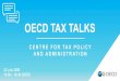 OECD TAX TALKS...OECD TAX TALKS 22 July 2020 15:30 – 16:30 (CEST) CENTRE FOR TAX POLICY AND ADMINISTRATION Housekeeping • Chat function disabled for security purposes • Submit