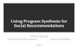Using Program Synthesis for Social Recommendationspeople.csail.mit.edu/akcheung/papers/cikm12_slides.pdf · 2012. 11. 2. · Using Program Synthesis for Social Recommendations Alvin