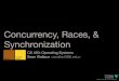 Concurrency, Races, & Synchronizationbluesky.cs.iit.edu/cs450/slides/06-Concurrency_and...Concurrency,Races, & Synchronization CS 450: Operating Systems Sean Wallace 