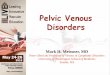 Pelvic Venous Disorders - Livemedia.gr · 2018. 5. 26. · Mark H. Meissner, MD Peter Gloviczki Professor of Venous & Lymphatic Disorders University of Washington School of Medicine