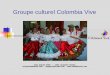 Groupe culturel Colombia Vive Danses 2CV.pdf · Condiciones para la participación del grupo cultural Colombia Vive Lausanne Recibir la invitación al menos con un mes de anticipación