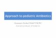 Approach to pediatric Antibiotics - WordPress.com · •Red Man Syndrome : •***Resistance is quickly emerging in Enterococcus (vancomycin-resistant Enterococcus VRE) Vancomycin