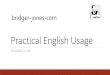 Practical English Usage - BRIDGER JONES...Practical English Usage LESSONS 21-30 Contents 21. Into and in to 22. Common irregular plural nouns (A-D) 23. Common irregular plural nouns