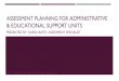 & EDUCATIONAL SUPPORT UNITS · 2020. 11. 26. · assessment planning for administrative & educational support units presented by: karol batey, assessment specialist created by the
