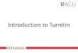 Introduction to Turnitin ......Turnitin PD sessions are a preview of Turnitin. Turnitin will not be available in LEO until July 9th, promote Turnitin session\ after this date if participants