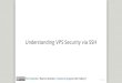 Understanding VPS Security via SSH · 2020. 4. 10. · Security What to do about all these attempts? Configure settings in /etc/ssh/sshd_config to prevent password based authentication