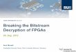 Breaking the Bitstream Decryption of FPGAs€¦ · Differential Power Analysis (DPA) Classifying the power consumption values in two groups Comparing e.g., mean of the groups Sbox