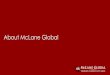About McLane Global · 2020. 3. 18. · McLane Global Team Denton McLane, Chairman For the past fifteen years, Denton McLane has been directly responsible for managing McLane Global