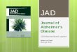 Journal of Alzheimer’s Disease...JAD Impact factor: 3.909 ... Identification of miRNA changes in Alzheimer's disease brain and CSF yields putative biomarkers and insights into disease