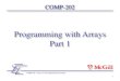 Programming with Arrays Part 1cs202/2013-01/web/lectures/... · 2013. 2. 15. · COMP-202 - Arrays, © 2013 Jörg Kienzle and others COMP-202 Programming with Arrays Part 1 1