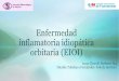 Enfermedad inflamatoria idiopática orbitaria (EIOI) · 2020. 11. 27. · Infección Celulitis pre/postseptal Mucormicosis rinoorbitaria Sinusitis por Aspergillus Parasitosis Enfermedades