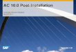 AC 10.0 - Post-Installationdocshare01.docshare.tips/files/16662/166624653.pdf · After you have installed the AC 10.0 plug-in(s) in your backend ERP systems you need to perform some