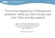 The immunogenicity of therapeutic proteins...SBIA REdI Fall 2014 Outline • General Introduction to Immunogenicity • What are the consequences of immune responses to therapeutic