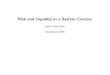 Risk and Liquidity in a System Context - November 2005 Hyun Song Shin Risk and Liquidity in a System Context Marking to market \While many believe that irresponsible borrowing is creating