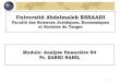 Université Abdelmalek ESSAADI - FSJEST196.200.154.210/fsjest/cours/ZARKI Analyse financiere.pdf · 2020. 3. 18. · Module: Analyse financière S4 Pr. ZARKI NABIL. 2 PLAN DU COURS