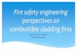 Fire safety engineering perspectives on combustible cladding fires · 2019. 8. 29. · Downtown Dubai opposite the Burj Khalifa and The Dubai Mall. Two hours before a midnight fireworks