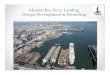 Mission Bay Ferry Landing Design Development Permitting CWAG 6-5-17.pdfMicrosoft PowerPoint - MBFT CWAG 6-5-17.ppt [Compatibility Mode] Author: dbeaupre Created Date: 6/8/2017 11:27:21