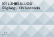 101 - Riigikogu · 101 LÜHIELULUGU Riigikogu XIV koosseis seisuga 18. juuni 2020 Tallinn 2020 Koostatud Riigikogu liikmete ankeetide alusel, täiendatakse kaks korda aastas