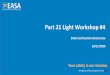 Part 21 Light Workshop #4 - European Aviation Safety Agency · Light Certified- Design and production capability requirements Part 21Light Workshop #4 →Declared organisations are