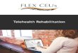 Telehealth Rehabilitation · 2020. 12. 9. · Deﬁnion: Telehealth is the use of electronic informa)on and telecommunica)on technologies to remotely provide health care informa)on