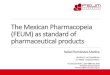 The Mexican Pharmacopeia (FEUM) as standard of...FEUM and its supplements, It entails a fine of 6,000 to 12,000 times the daily minimum wage, according to art. 421 of the LGS. In order