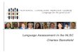 Language Assessment in the NLSC Charles Stansfield · 2020. 6. 22. · 9 Research design: SA validity study Four skills Can-Do statements: listening, speaking, reading and writing
