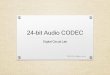 24-bit Audio CODEC - 國立臺灣大學media.ee.ntu.edu.tw/personal/pcwu/dclab/dclab_09.pdf · 2018. 10. 24. · audio. • It is also termed an audio jack, phone jack, etc. ... Signal