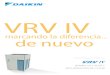 VRV IV · 2021. 1. 15. · sistema VRV IV la mejor alternativa a los sistemas de calefacción tradicionales. • Puesta en marcha sencilla: interfaz gráfica para configurar, poner